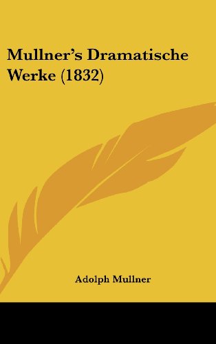 Mullner s Dramatische Werke (1832) (Hardback) - Adolph Mullner