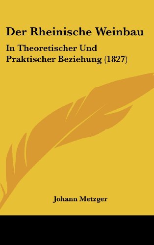 9781160575454: Der Rheinische Weinbau: In Theoretischer Und Praktischer Beziehung (1827)