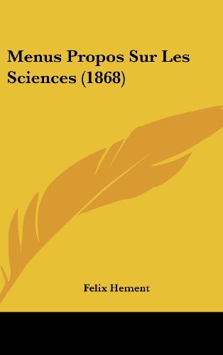 9781160579889: Menus Propos Sur Les Sciences (1868)