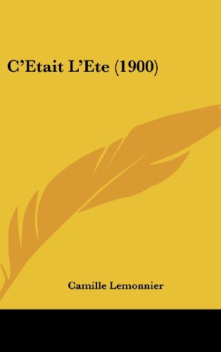 C'Etait L'Ete (1900) (French Edition) (9781160586931) by Lemonnier, Camille