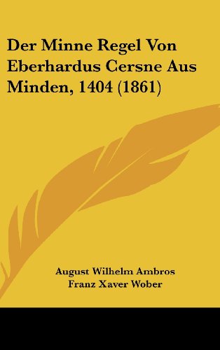 9781160588461: Der Minne Regel Von Eberhardus Cersne Aus Minden, 1404 (1861) (German Edition)