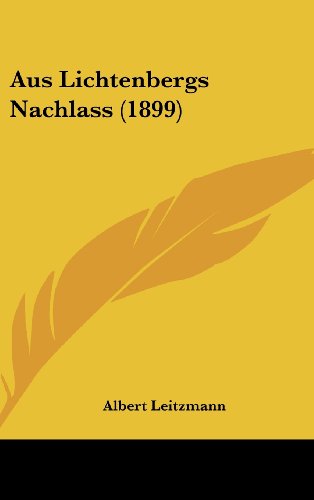 Aus Lichtenbergs Nachlass (1899) (German Edition) (9781160590280) by Leitzmann, Albert