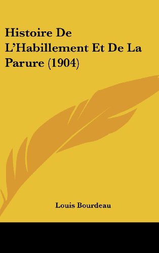 9781160592932: Histoire de L'Habillement Et de La Parure (1904)