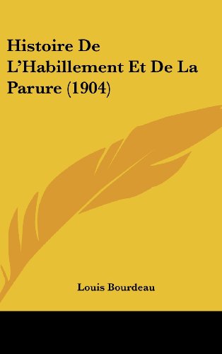 9781160592949: Histoire de L'Habillement Et de La Parure (1904)