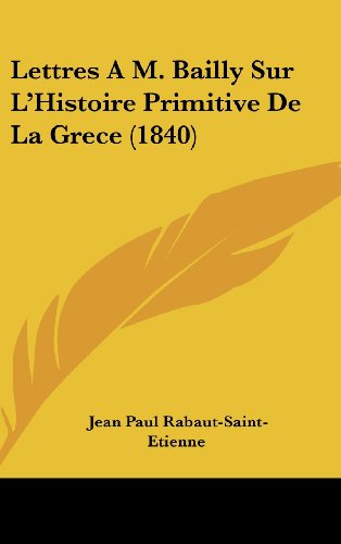 9781160594073: Lettres A M. Bailly Sur L'Histoire Primitive de La Grece (1840)