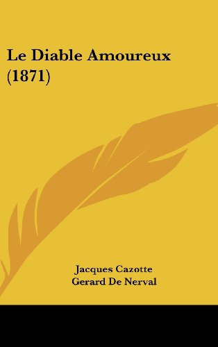 Le Diable Amoureux (1871) (French Edition) (9781160595308) by Cazotte, Jacques; De Nerval, Gerard