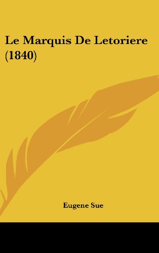 Le Marquis De Letoriere (1840) (French Edition) (9781160596589) by Sue, Eugene
