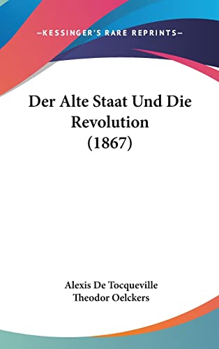 Stock image for Der Alte Staat Und Die Revolution (1867) (English and German Edition) for sale by ALLBOOKS1