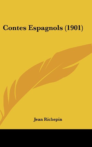 Contes Espagnols (1901) (French Edition) (9781160608299) by Richepin, Jean