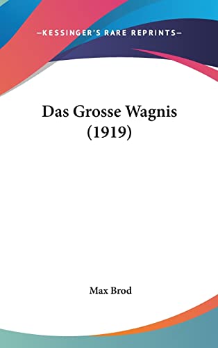 Das Grosse Wagnis (1919) (English and German Edition) (9781160610483) by Brod, Max