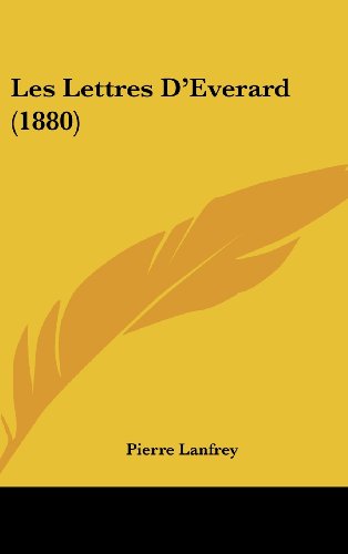 Les Lettres D'Everard (1880) (French Edition) (9781160610964) by Lanfrey, Pierre