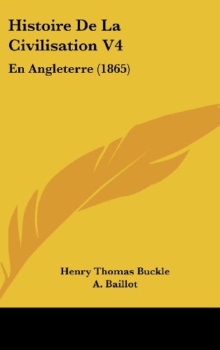 Histoire De La Civilisation V4: En Angleterre (1865) (French Edition) (9781160613569) by Buckle, Henry Thomas