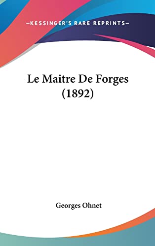 9781160613743: Le Maitre De Forges (1892)