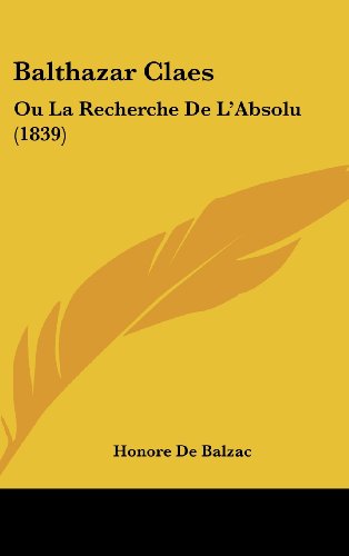 9781160618090: Balthazar Claes: Ou La Recherche de L'Absolu (1839)