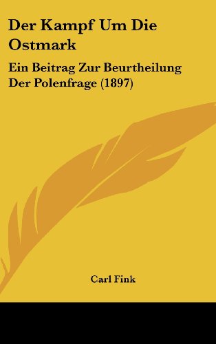 9781160618328: Der Kampf Um Die Ostmark: Ein Beitrag Zur Beurtheilung Der Polenfrage (1897)