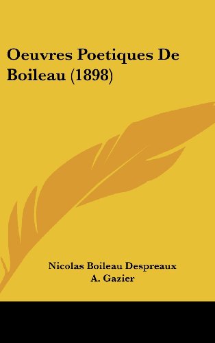 Oeuvres Poetiques De Boileau (1898) (French Edition) (9781160618830) by Despreaux, Nicolas Boileau