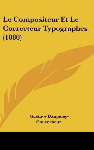 9781160619424: Le Compositeur Et Le Correcteur Typographes (1880)
