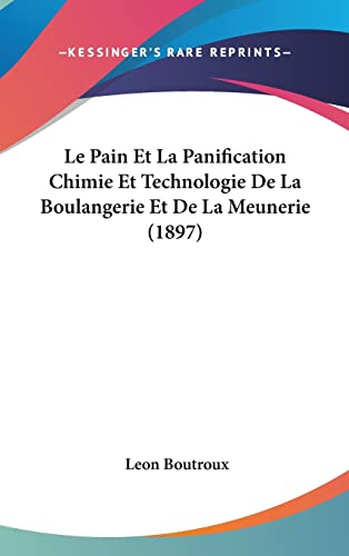 9781160620369: Le Pain Et La Panification Chimie Et Technologie De La Boulangerie Et De La Meunerie (1897)