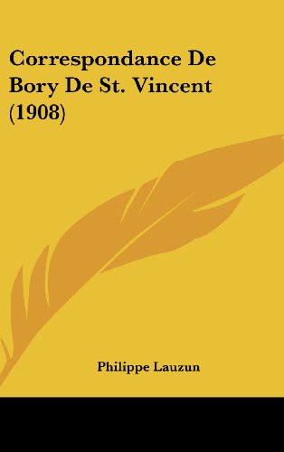 9781160624602: Correspondance De Bory De St. Vincent (1908)