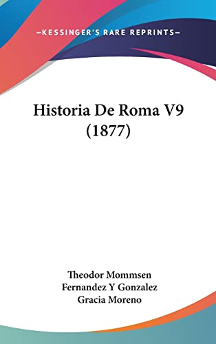 Historia De Roma V9 (1877) (English and Spanish Edition) (9781160627856) by Mommsen, Theodor; Gonzalez, Fernandez Y
