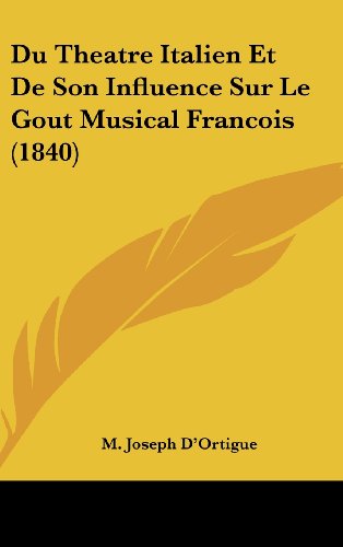 9781160629584: Du Theatre Italien Et de Son Influence Sur Le Gout Musical Francois (1840)