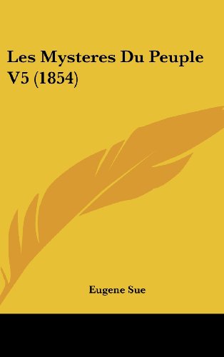 Les Mysteres Du Peuple V5 (1854) (French Edition) (9781160629898) by Sue, Eugene