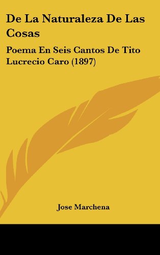 9781160630245: De La Naturaleza De Las Cosas: Poema En Seis Cantos De Tito Lucrecio Caro (1897) (Spanish Edition)