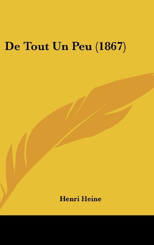 De Tout Un Peu (1867) (French Edition) (9781160633024) by Heine, Henri