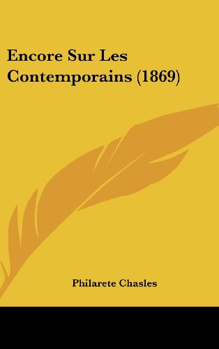 Encore Sur Les Contemporains (1869) (French Edition) (9781160634915) by Chasles, Philarete