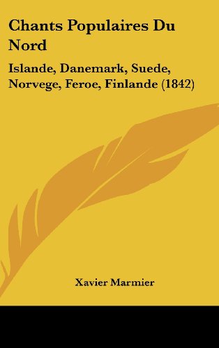 9781160635417: Chants Populaires Du Nord: Islande, Danemark, Suede, Norvege, Feroe, Finlande (1842)