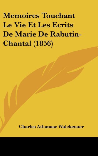 Memoires Touchant Le Vie Et Les Ecrits De Marie De Rabutin-Chantal (1856) (French Edition) (9781160635998) by Walckenaer, Charles Athanase