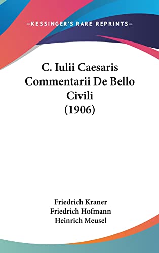 9781160640763: C. Iulii Caesaris Commentarii de Bello Civili (1906)