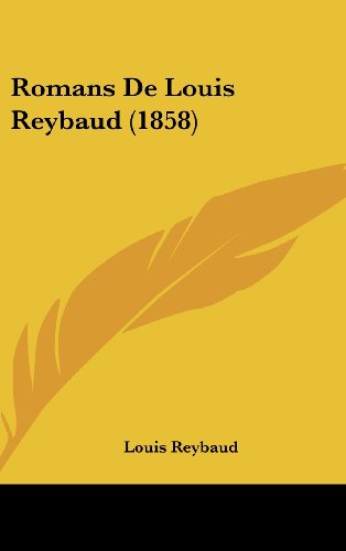 Romans De Louis Reybaud (1858) (French Edition) (9781160643269) by Reybaud, Louis
