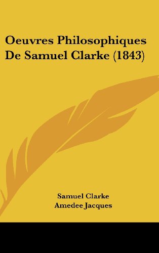 9781160644013: Oeuvres Philosophiques de Samuel Clarke (1843)