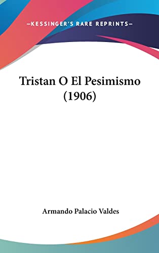 9781160644099: Tristan O El Pesimismo (1906)