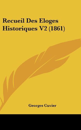 Recueil Des Eloges Historiques V2 (1861) (French Edition) (9781160645515) by Cuvier, Georges Baron