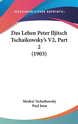 Stock image for Das Leben Peter Iljitsch Tschaikowsky's V2, Part 2 (1903) (English and German Edition) for sale by ALLBOOKS1