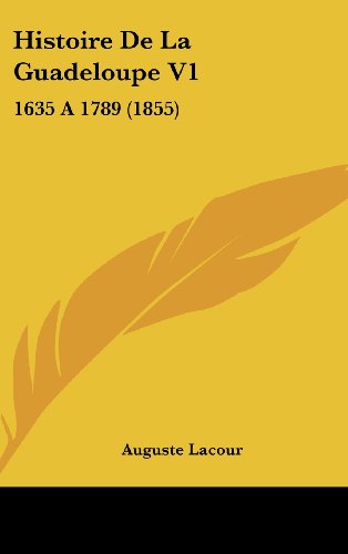 9781160645973: Histoire de La Guadeloupe V1: 1635 a 1789 (1855)