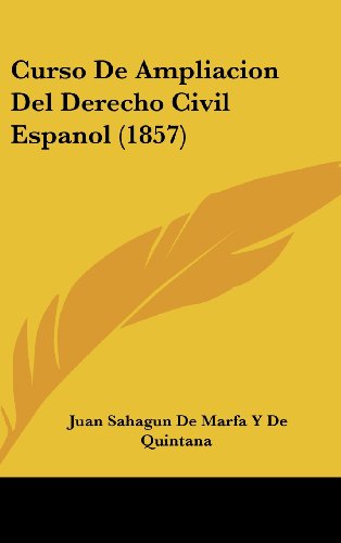 9781160646567: Curso de Ampliacion del Derecho Civil Espanol (1857)