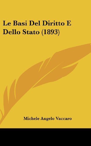 Le Basi Del Diritto E Dello Stato 1893 Italian Edition - Michele Angelo Vaccaro