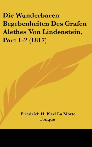 9781160648653: Die Wunderbaren Begebenheiten Des Grafen Alethes Von Lindenstein, Part 1-2 (1817)