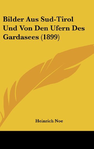 9781160650991: Bilder Aus Sud-Tirol Und Von Den Ufern Des Gardasees (1899) (German Edition)