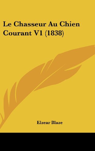 9781160657471: Le Chasseur Au Chien Courant V1 (1838)