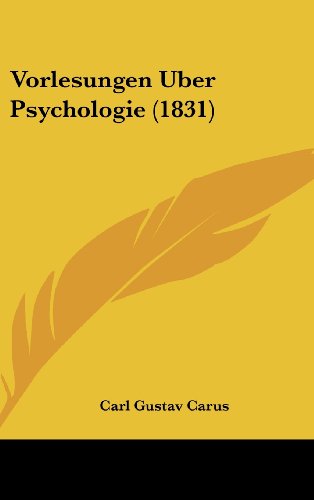 Vorlesungen Uber Psychologie (1831) (German Edition) (9781160659291) by Carus, Carl Gustav