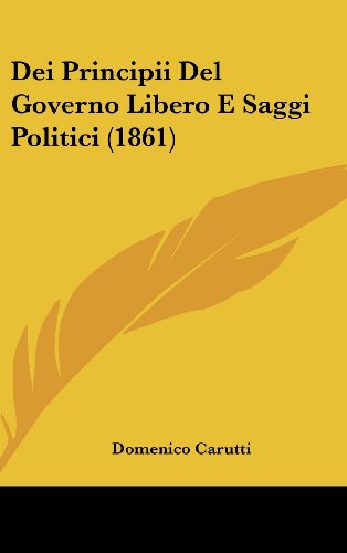 9781160666442: Dei Principii del Governo Libero E Saggi Politici (1861)