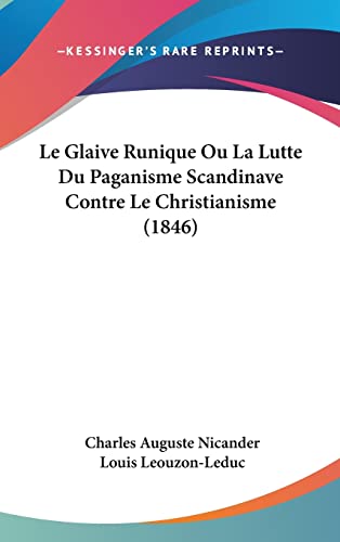 9781160668965: Le Glaive Runique Ou La Lutte Du Paganisme Scandinave Contre Le Christianisme (1846)