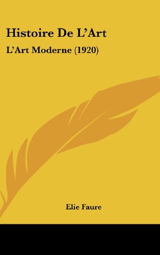 9781160671118: Histoire de L'Art: L'Art Moderne (1920)