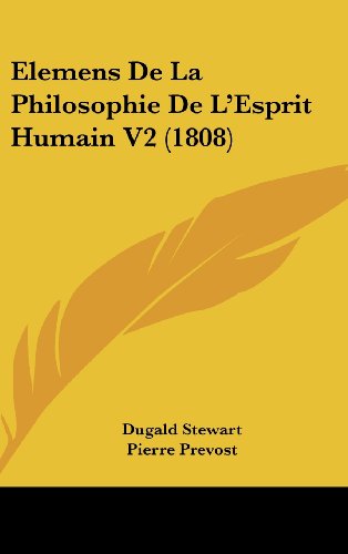 Elemens De La Philosophie De L'Esprit Humain V2 (1808) (French Edition) (9781160672207) by Stewart, Dugald
