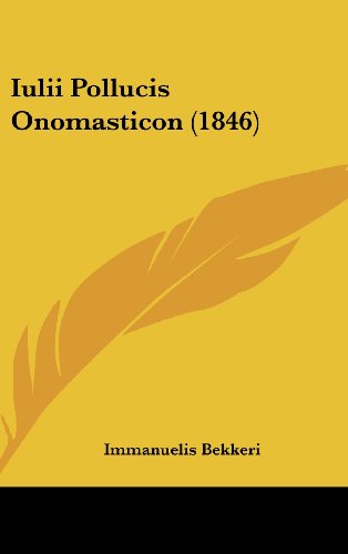 Iulii Pollucis Onomasticon (1846) (Hardback) - Immanuelis Bekkeri