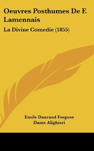 Oeuvres Posthumes De F. Lamennais: La Divine Comedie (1855) (French Edition) (9781160676786) by Forgues, Emile Daurand